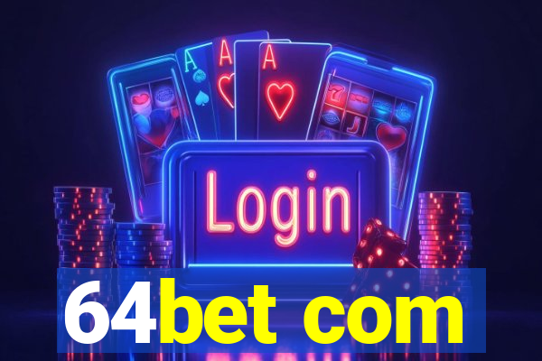 64bet com